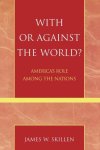 James W. Skillen - With Or Against The World?