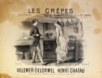 Chatau, Henri: - Les Crêpes. Chansonnette, paroles de Villemer-Delormel