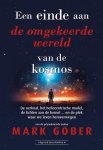 Mark Gober - Een Einde Aan De Omgekeerde Wereld Van De Kosmos