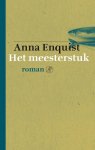 Anna Enquist, Anna Enquist - Het meesterstuk