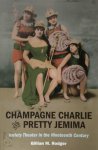 Gillian M. Rodger - Champagne Charlie and Pretty Jemima Variety Theater in the Nineteenth Century