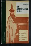 A.M. Wessels - Een merkwaardig vijftal; Ds. B. Smytegeld; Ds. H.J.Budding; Ds. D.Bakker; Ds. P. van Dijke; Ds. L. Boone ; Bijdrage tot de kerkelijke historie van Zeeland