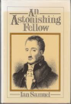 Samuel, Ian - AN ASTONISHING FELLOW - The Life of General Sir Robert Wilson, K.M.T., M.P.