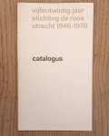 STICHTING DE ROOS. - Vijfentwintig jaar Stichting De Roos Utrecht 1946 -1970.