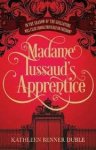 Duble, Kathleen Benner - Madame Tussaud's Apprentice