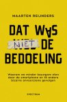 Maarten Reijnders 144755 - Dat was niet de bedoeling Waarom we minder kauwgom eten door de smartphone en 19 andere bizarre onvoorziene gevolgen