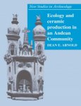 Arnold, Dean E. - Ecology and Ceramic Production in an Andean Community.
