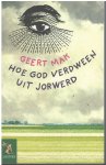 Geert Mak - Hoe God verdween uit Jorwerd, een Nederlands dorp in de twintigste eeuw