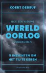 Koert Debeuf - (1) Hoe Een Wereldoorlog Te Voorkomen