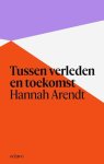 Hannah Arendt - Tussen Verleden En Toekomst
