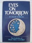 Schisgall, Oscar - Eyes on Tomorrow. The evolution of Procter & Gamble.