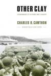 Cawthon, Charles R. - Other Clay - A Remembrance of the World War II Infantry