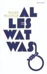 Melchior, Willem - Alles wat was. Wat heb je er voor over om te blijven leven?