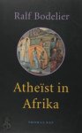 Ralf Bodelier - Atheïst in Afrika roman