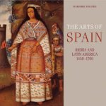 Trusted, Marjorie - Arts of Spain. Iberia and Latin America 1450-1700.