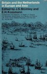 Bromley, J.S. and E.H. Kossmann (editors) - Britain and the Netherlands in Europe and Asia. Papers delivered to the Third-Anglo-Dutch historical conference