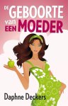 Daphne Deckers - De geboorte van een moeder