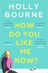 Holly Bourne 67808 - How Do You Like Me Now?