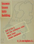 J. B. van Loghem - Bouwen / Bauen / Bâtir / Building - Holland Een dokumentatie van de hoogtepunten van de moderne architektuur in Nederland van 1900 tot 1932. Ingeleid door Umberto Barbieri