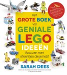 Sarah Dees 167312 - Het grote boek vol geniale LEGO ideeën Bouwen met steentjes die je hebt