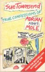 Townsend, Sue - True confessions of Adrian Albert Mole, Margaret Hilda Roberts and Susan Lilian Townsend.