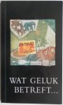 Nooij, Tineke de; e.a. - Wat geluk betreft...