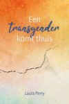 Perry, Laura - Perry, Laura-Een transgender komt thuis (nieuw)