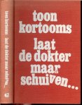 KORTOOMS TOON .. Omslag ontwerp Matt van Doorn - LAAT DE DOKTER MAAR SCHUIVEN............. KORTOOMS TOON .. Omslag ontwerp Matt van Doorn - LAAT DE DOKTER MAAR SCHUIVEN.............