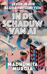 Madhumita Murgia - In de schaduw van AI