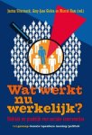 Uitermark, Justus ... [et al.]. - Wat werkt nu werkelijk? : politiek en praktijk van sociale interventies.