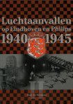 Hermens, Ad - Luchtaanvallen op Eindhoven en Philips : Feiten en achtergronden over de luchtaanvallen tijdens de periode 1940 - 1945 deel 2
