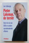 LIBBENGA, JAN - Pieter Lakeman, de terrier. Over de val van DSB en andere spraakmakende affaires.
