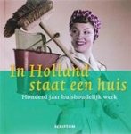 Vlis, Ingrid van der - In Holland staat een huis / honderd jaar huishoudelijk werk Vlis, Ingrid van der - In Holland staat een huis / honderd jaar huishoudelijk werk