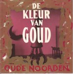 Jong, Wilfried de - De Kleur van Goud Oude Noorden Rotterdam
