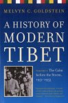 Melvyn C. Goldstein - History of Modern Tibet Volume 2 - The Calm Before the Storm, 1951-1955