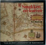 H.A. Boekwijt - Smakken en kuiven: Vier eeuwen loodsdienst op Amsterdam