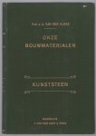 Kloes, J.A. van der - Onze bouwmaterialen - Kunststeen