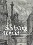 Marjan Sterckx, Tom Verschaffel (eds) - Sculpting Abroad Nationality and Mobility of Sculptors in the Nineteenth Century