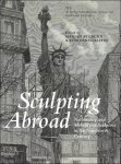 Marjan Sterckx, Tom Verscha?fel (eds) - Sculpting Abroad Nationality and Mobility of Sculptors in the Nineteenth Century