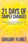 Gregory Florez - 21 Days of Simple Changes