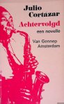 Cortázar, Julio - Achtervolgd: een novelle