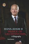 Beattie, David - Hans-Adam II. Prince of Liechtenstein - A biography, with an overview of the history of the House of Liechtenstein