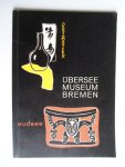  - Ostasien un die Südsee, Ein Fuhrer durch das Uberseemuseum in Bremen