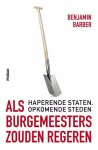 Benjamin Barber - Als burgemeesters zouden regeren