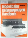 Diener, Wolfgang: - Modellbahn Reisezugwagen Handbuch :