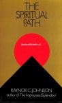 Johnson, Raynor C. - The Spiritual Path