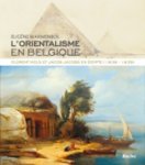 Warmenbol, Eugene: - L' Orientalisme en Belgique, L' Egypte vue par Florent Mols et Jacob Jacobs (1838-1839)