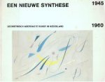 Jonneke Fritz-Jobse & Frans van Burkom: - Een Nieuwe Synthese. Geometrisch-abstracte kunst in Nederland 1945–1960.