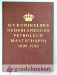 , - N.V. Koninklijke Nederlandsche Petroleum Maatschappij --- 1890 - 16 juni - 1950. Gedenkboek uitgegeven ter gelegenheid van het zestigjarig bestaan