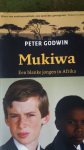 Godwin, Peter - Mukiwa / een blanke jongen in Afrika Godwin, Peter - Mukiwa / een blanke jongen in Afrika